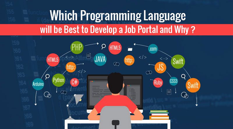 Which Programming Language / Technology will be Best to Develop a Job Portal  and Why?